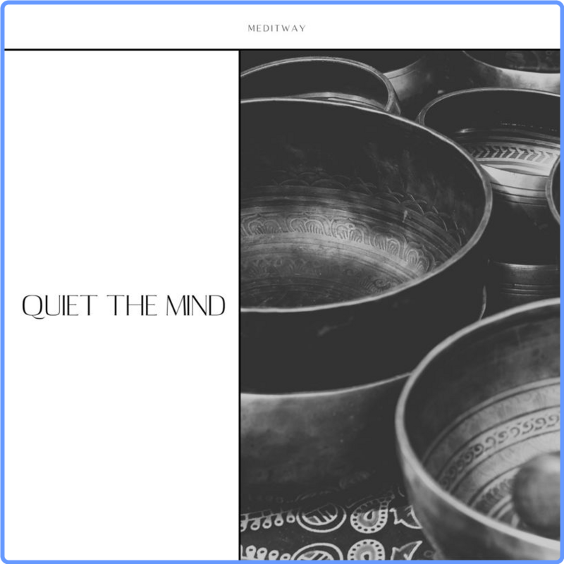 Meditway - Quiet the Mind (Album, New Age One Records, 2021) FLAC Scarica Gratis