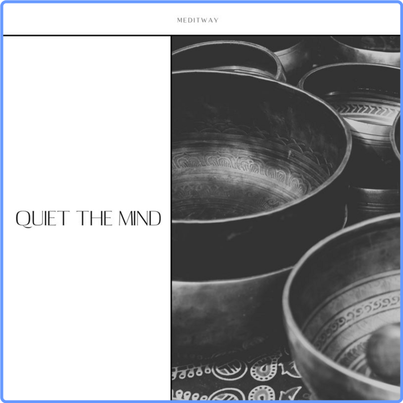 Meditway - Quiet the Mind (Album, New Age One Records, 2021) FLAC LossLess