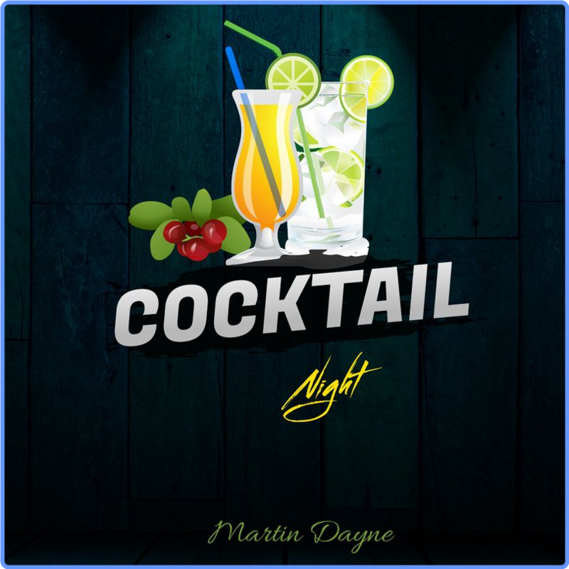 Martin Dayne - Cocktail Night (Album, Martin Dayne, 2021) FLAC LossLess