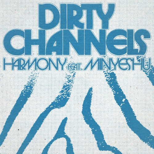 00-dirty-channels-ft-minyeshu-harmony-co