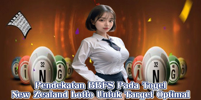 Pendekatan BBFS Pada Togel New Zealand Lotto Untuk Target Optimal