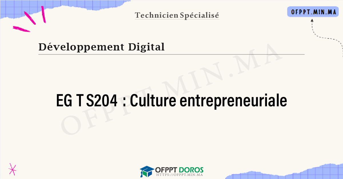 Sommaire détaillé du cours Culture entrepreneuriale EGTS204 OFPPT - Structure du module