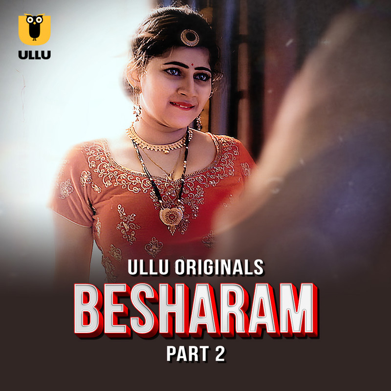 Besharam Part-2 (2025) Ullu Hindi Originals Web Series HDRip X264 AAC 1080p | 720p | 480p | Download
