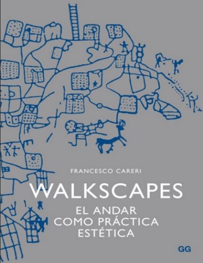 Walkscapes. El andar como práctica estética - Francesco Careri (PDF + Epub) [VS]