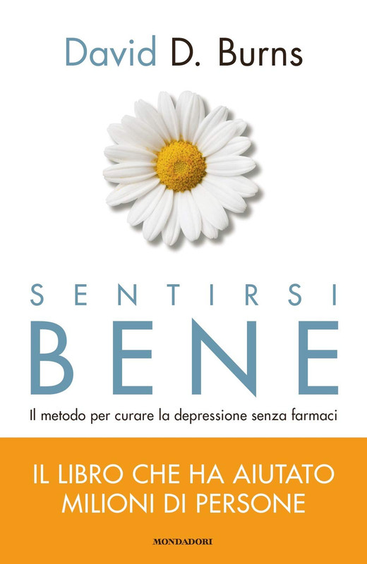 David D. Burns - Sentirsi bene. Il metodo per curare la depressione senza farmaci (2019)