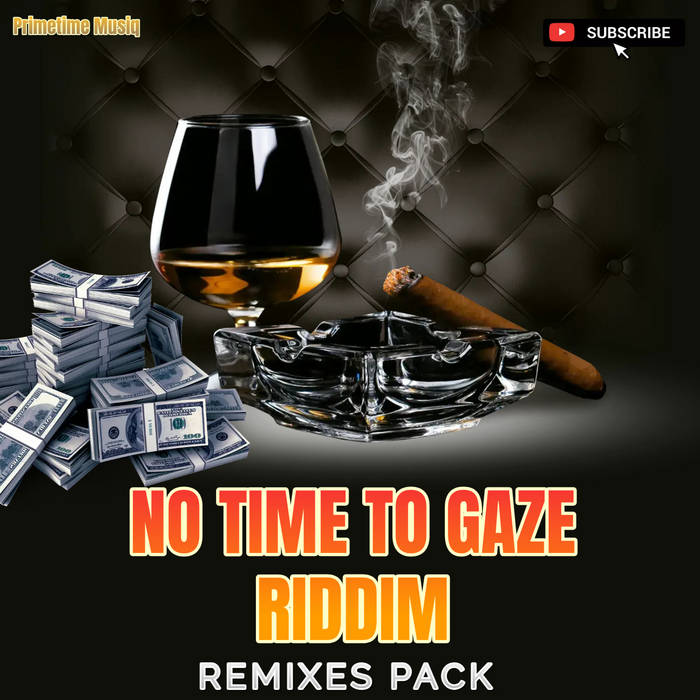 Primetime Musiq - No Time To Gaze Riddim (Remixes Pack) 2026