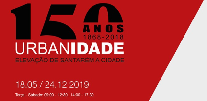 SANTARÉM: CÂMARA MUNICIPAL INAUGURA, NO PRÓXIMO SÁBADO, A EXPOSIÇÃO “URBANIDADE – 150 ANOS DE ELEVAÇÃO DE SANTARÉM A CIDADE”
