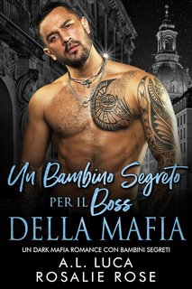 A.L. Luca e Rosale Rose - Un bambino segreto per il Boss della Mafia (2024)
