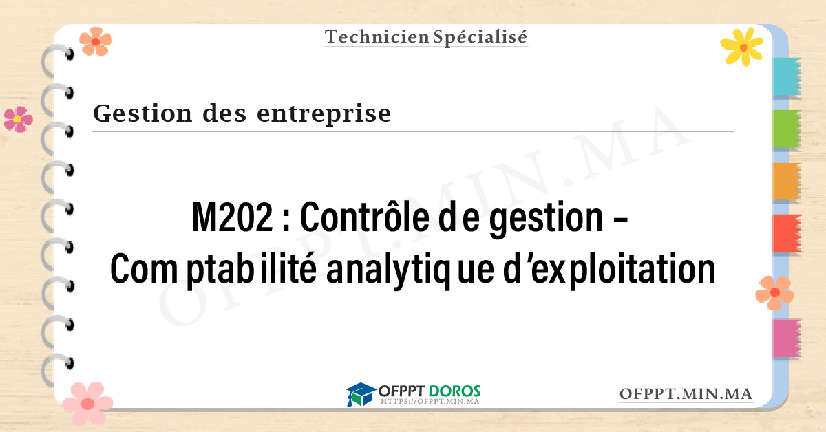Sommaire détaillé du cours Contrôle de gestion – Comptabilité analytique d’exploitation M202 OFPPT - Structure du module