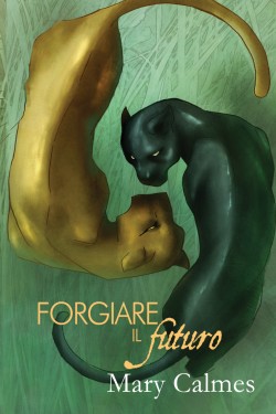 Mary Calmes - Forgiare il futuro (2016)