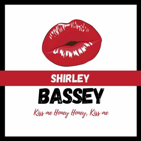 Shirley Bassey - Kiss Me Honey Honey, Kiss Me (2022)