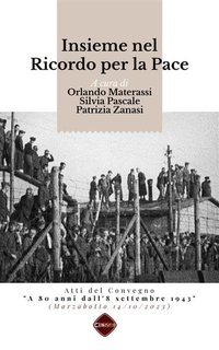 Orlando Materassi, Silvia Pascale, Patrizia Zanasi (a cura di) - Insieme nel Ricordo per la Pace (2024)