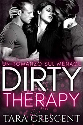 Tara Crescent - Dirty Vol. 1. Dirty therapy (2020)