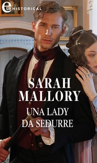 Sarah Mallory - Gli incorreggibili Arrandale Vol. 1. Una lady da sedurre (2022)
