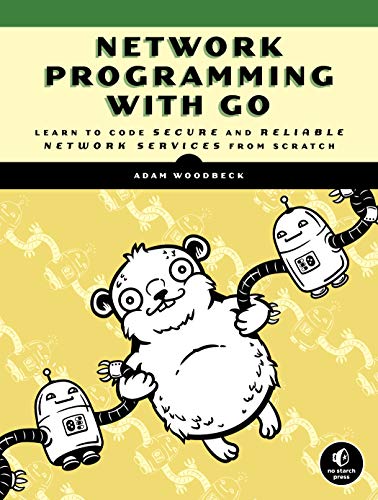 Network Programming with Go: Learn to Code Secure and Reliable Network Services from Scratch (PDF... Network Programming with Go: Learn to Code Secure and Reliable Network Services from Scratch (PDF...