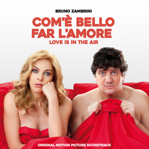Bruno Zambrini - Com'è bello far l'amore - Love is in the Air (Original Motion Picture Soundtrack) [Album] (2016) .mp3 -320 Kbps