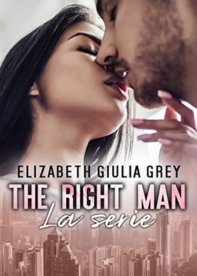 Elizabeth Giulia Grey - The right man. La serie (2018)