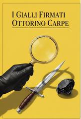 Ottorino Carpe – I gialli firmati Ottorino Carpe (2026)