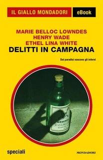 Ethel Lina White, Henry Wade, M.A. Belloc Lowndes - Delitti in campagna (2020)