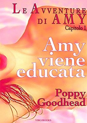 Poppy Goodhead - Le avventure di Amy vol. 1. Amy viene educata (2018)