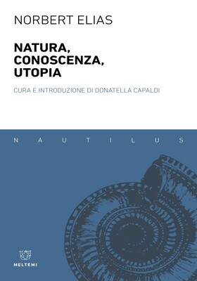 Norbert Elias - Natura, conoscenza, utopia (2026)