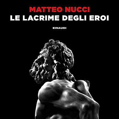 Matteo Nucci - Le lacrime degli eroi (2023) (mp3 - 128 kbps)