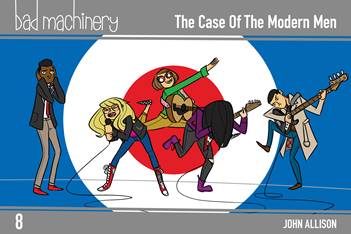 Bad Machinery v08 - The Case of the Modern Men (2019)