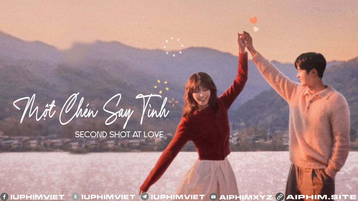 Một Chén Say Tình - Second Shot At Love (2025)