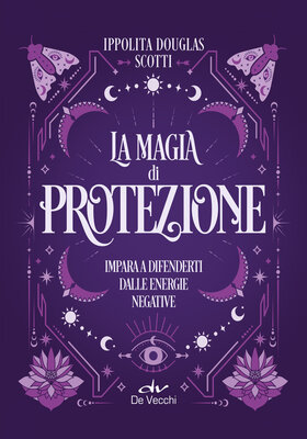 Ippolita Douglas Scotti - La magia di protezione (2026)
