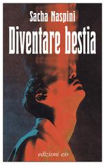 Sacha Naspini – Diventare bestia (2026)