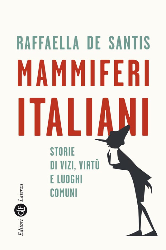Raffaella De Santis - Mammiferi italiani. Storie di vizi, virtù e luoghi comuni (2016)