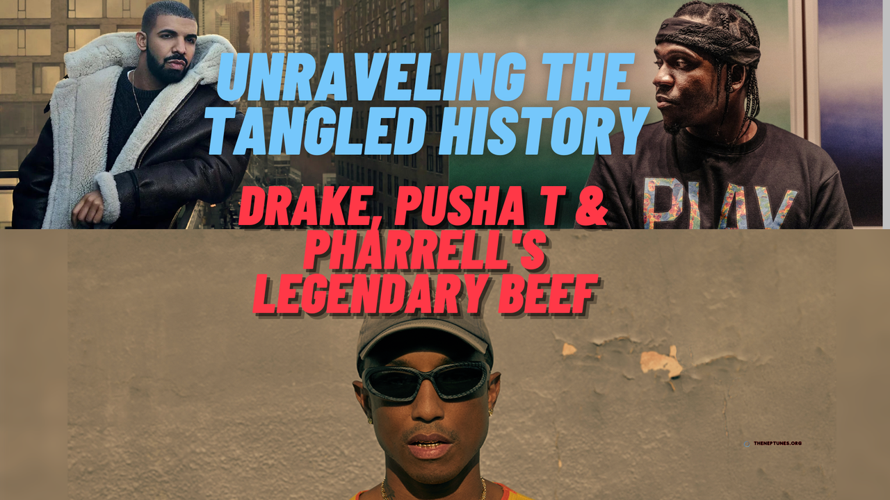 Unraveling The Tangled History: Drake, Pusha T & Pharrell’s Legendary Beef
