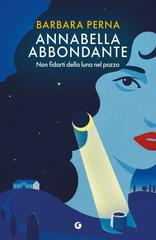 Barbara Perna – Annabella Abbondante. Non fidarti della luna nel pozzo (2026)