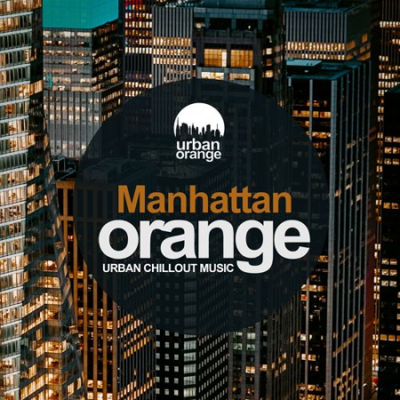 VA - Manhattan Orange: Urban Chillout Music (2021)