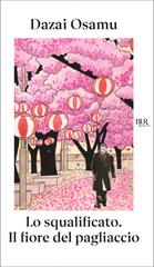 Osamu Dazai – Lo squalificato. Il fiore del pagliaccio (2026)