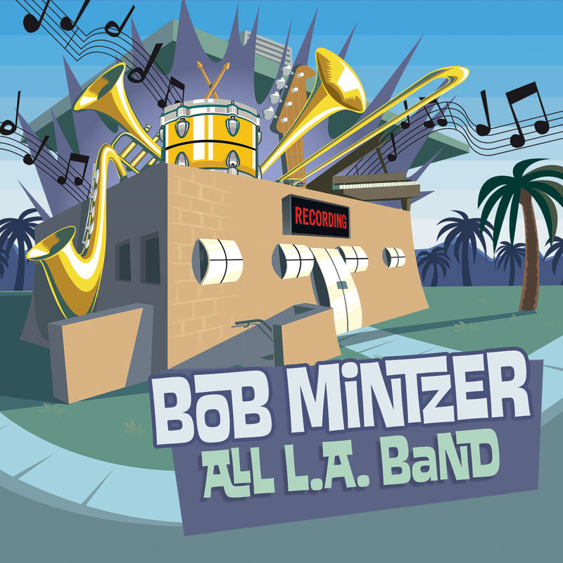 Bob Mintzer - All L. A.  Band (Album, Fuzzy Music, 2016) FLAC