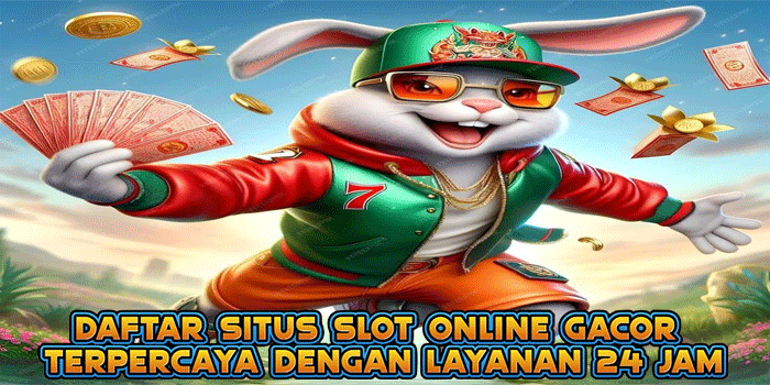 Daftar Situs Slot Online Gacor Terpercaya dengan Layanan 24 Jam