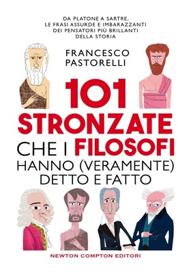 Francesco Pastorelli - 101 stronzate che i filosofi hanno (veramente) detto e fatto (2025)
