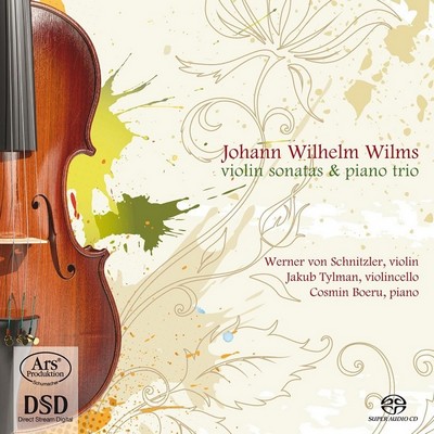 Werner von Schnitzler / Jakub Tylman / Cosmin Boeru - Johann Wilhelm Wilms: Violin Sonatas & Piano Trio (2010) [Hi-Res SACD Rip]