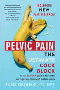 Pelvic Pain The Ultimate Cock Block A no-bullshit guide for men navigating through pelvic pain  (...