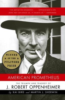 Book Review: American Prometheus: The Triumph and Tragedy of J. Robert Oppenheimer by Kai Bird and Martin J. Sherwin