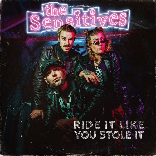 The-Sensitives-Ride-It-Like-You-Stole-It