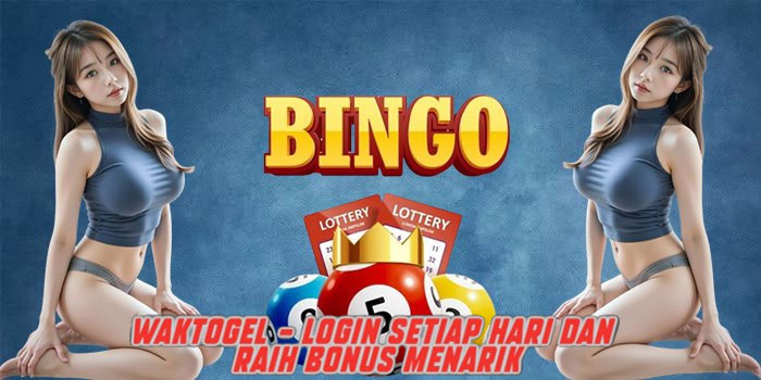 WAKTOGEL - Login Setiap Hari Dan Raih Bonus Menarik