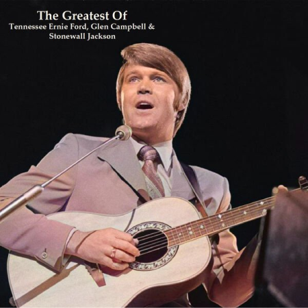 ea76e039 7bdd 45ac b88e d4b39c9210c5 - VA - The Greatest Of Tennessee Ernie Ford Glen Campbell & Stonewall Jackson (All Tracks Remastered) (2022)