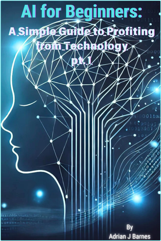AI For Beginners A Simple Guide To Profiting From Technology