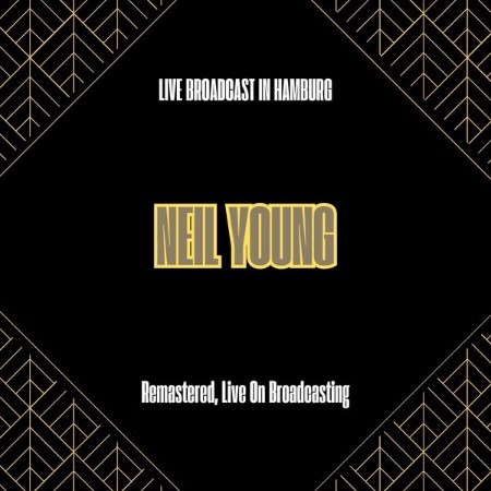 Neil Young - Live Broadcast in Hamburg (Remastered, Live On Broadcasting) (2025)