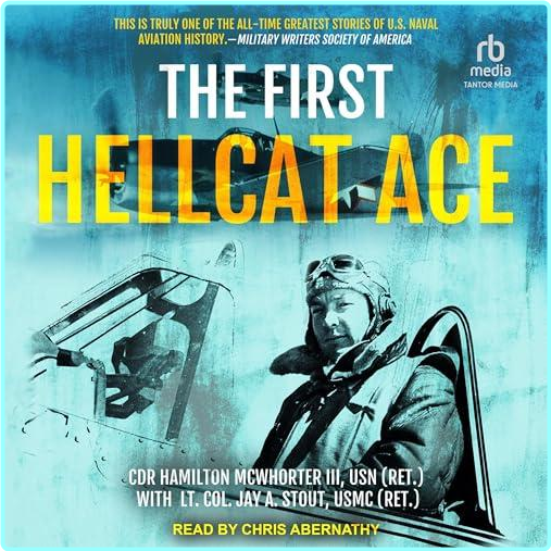 Hamilton McWhorter Jay A Stout With The First Hellcat Ace – (McWhorter, Hamilton & Jay A. Stout & Noel A. M. Galyer)