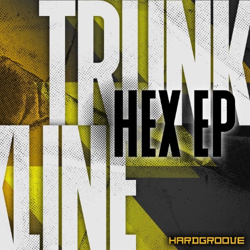 00-trunkline-hex-ep-hardgroovedigi043-we