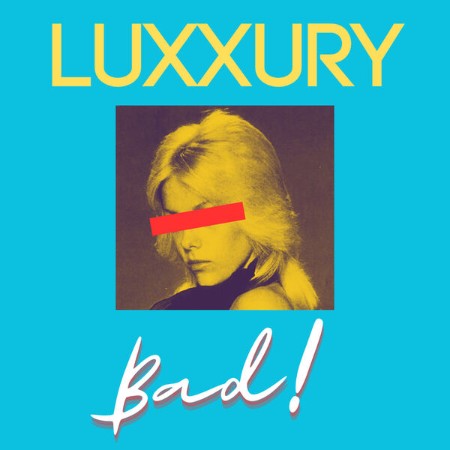 LUXXURY - Bad! (2025)