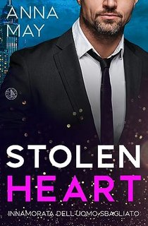 Anna May -  Miliardari della Grande Città Vol. 3. Stolen Heart: Innamorata dell’Uomo Sbagliato (2023)